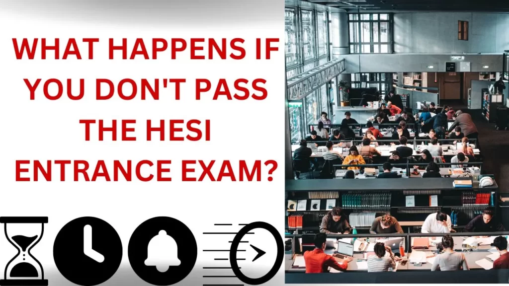 what-happens-if-you-don-t-pass-the-hesi-entrance-exam